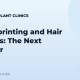 3D Bioprinting and Hair Follicles: The Next Frontier
