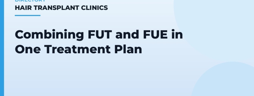 Combining FUT and FUE in One Treatment Plan