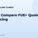 How to Compare FUE+ Quotes and Pricing