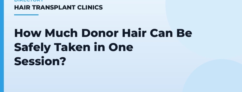 How Much Donor Hair Can Be Safely Taken in One Session?