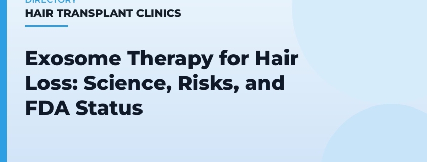 Exosome Therapy for Hair Loss: Science, Risks, and FDA Status
