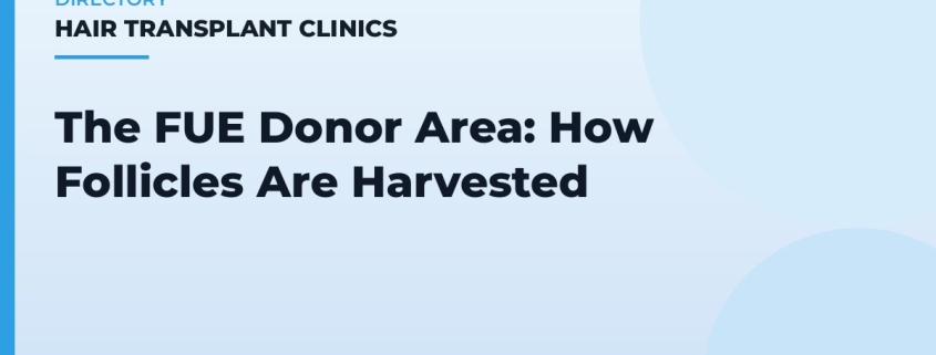 The FUE Donor Area: How Follicles Are Harvested