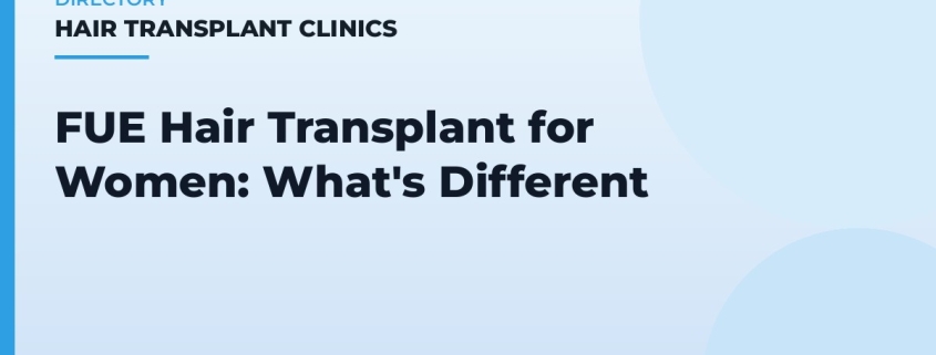 FUE Hair Transplant for Women: What's Different