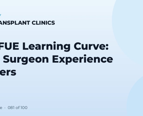 The FUE Learning Curve: Why Surgeon Experience Matters