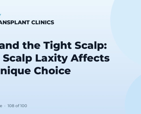 FUE and the Tight Scalp: Why Scalp Laxity Affects Technique Choice