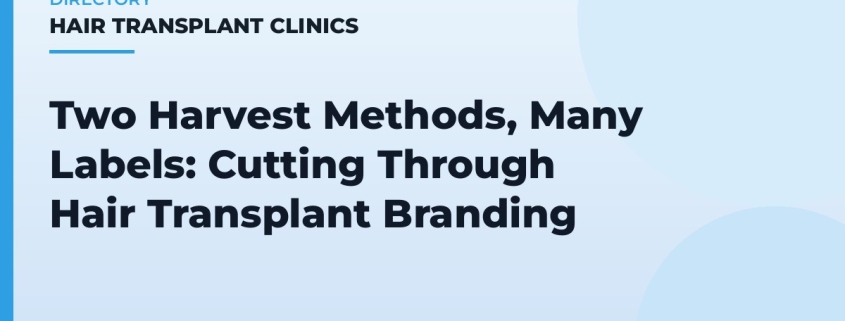 Two Harvest Methods, Many Labels: Cutting Through Hair Transplant Branding