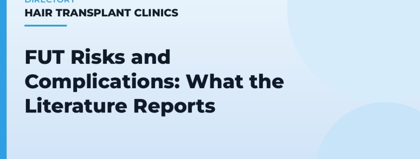 FUT Risks and Complications: What the Literature Reports