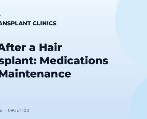 Life After a Hair Transplant: Medications and Maintenance