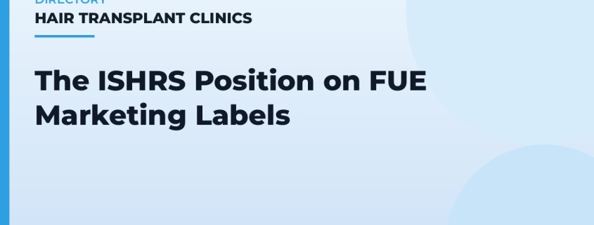 The ISHRS Position on FUE Marketing Labels