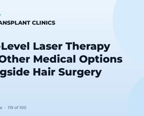 Low-Level Laser Therapy and Other Medical Options Alongside Hair Surgery