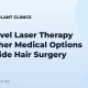 Low-Level Laser Therapy and Other Medical Options Alongside Hair Surgery
