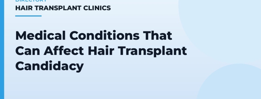 Medical Conditions That Can Affect Hair Transplant Candidacy
