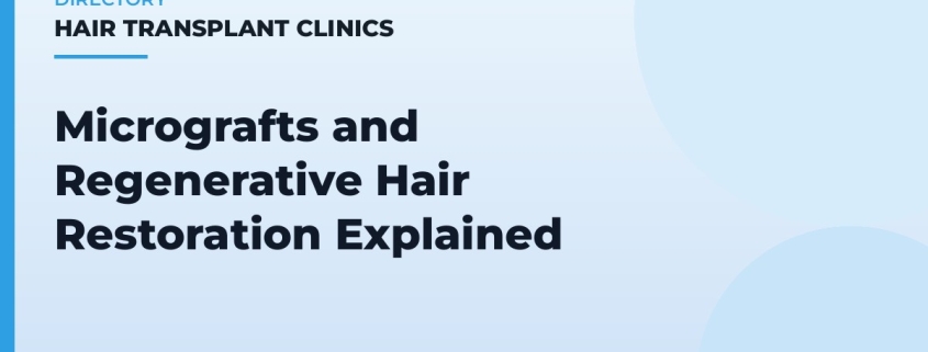 Micrografts and Regenerative Hair Restoration Explained