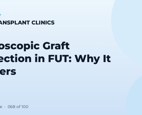 Microscopic Graft Dissection in FUT: Why It Matters