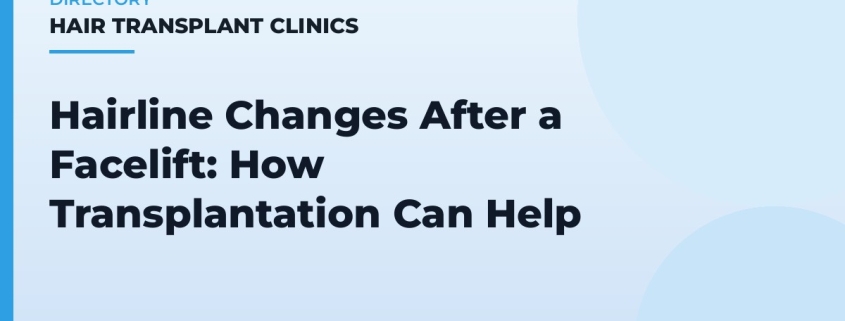 Hairline Changes After a Facelift: How Transplantation Can Help