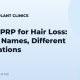 PRF vs PRP for Hair Loss: Similar Names, Different Preparations