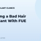 Repairing a Bad Hair Transplant With FUE