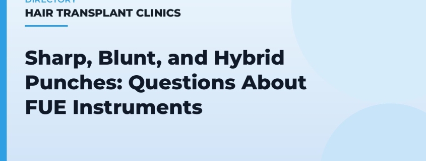 Sharp, Blunt, and Hybrid Punches: Questions About FUE Instruments