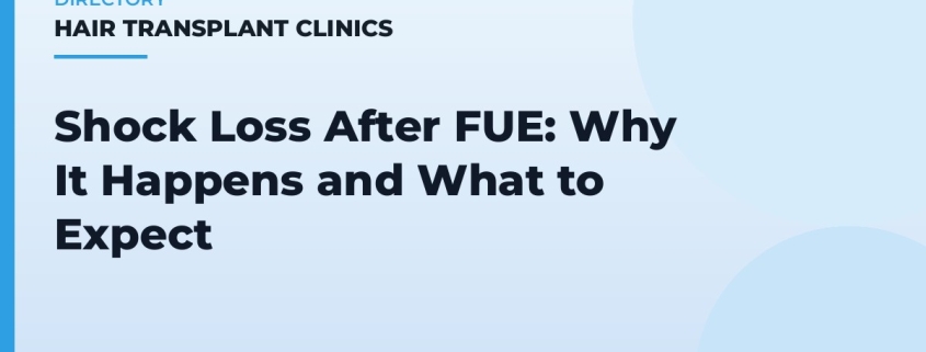 Shock Loss After FUE: Why It Happens and What to Expect