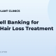 Stem Cell Banking for Future Hair Loss Treatment