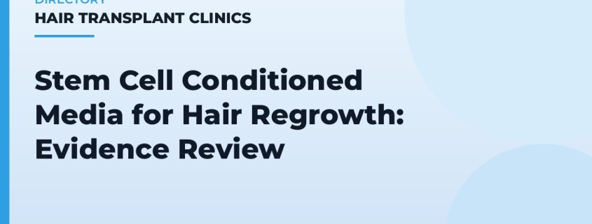 Stem Cell Conditioned Media for Hair Regrowth: Evidence Review