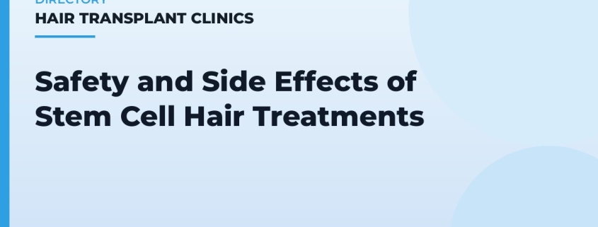 Safety and Side Effects of Stem Cell Hair Treatments