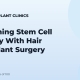 Combining Stem Cell Therapy With Hair Transplant Surgery
