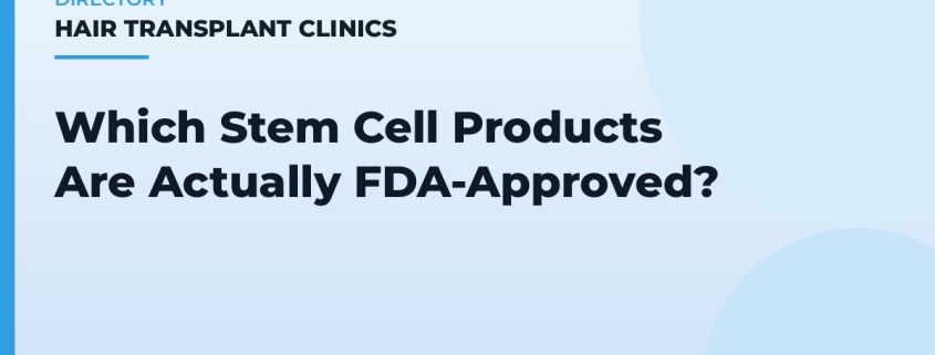 Which Stem Cell Products Are Actually FDA-Approved?
